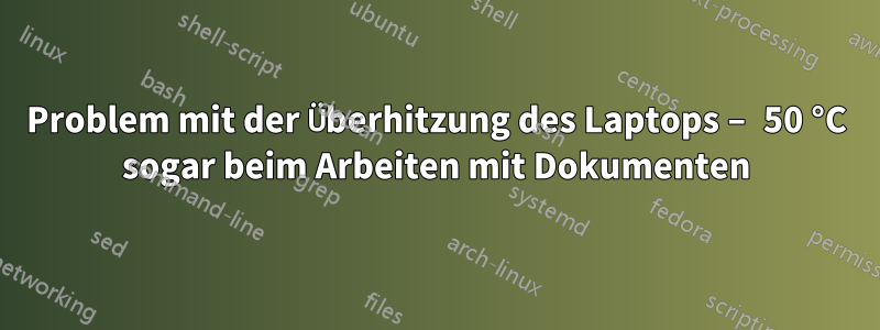 Problem mit der Überhitzung des Laptops – 50 °C sogar beim Arbeiten mit Dokumenten