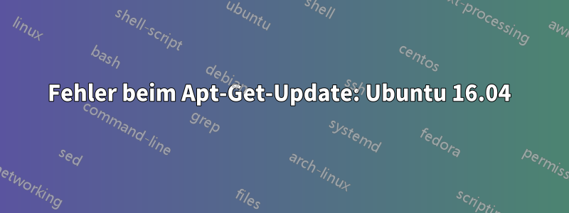 Fehler beim Apt-Get-Update: Ubuntu 16.04 