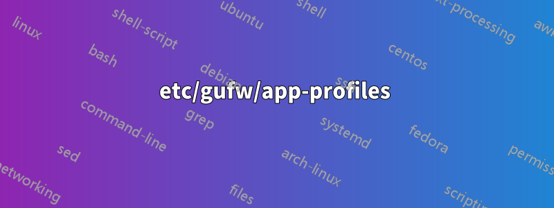 etc/gufw/app-profiles