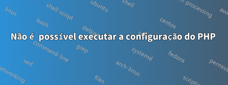 Não é possível executar a configuração do PHP