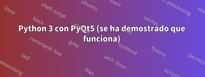 Python 3 con PyQt5 (se ha demostrado que funciona)