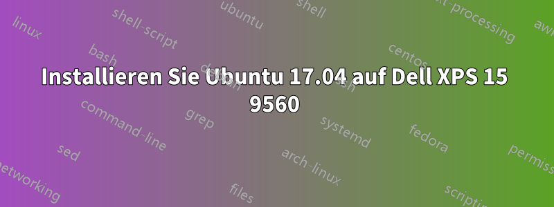 Installieren Sie Ubuntu 17.04 auf Dell XPS 15 9560