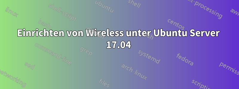 Einrichten von Wireless unter Ubuntu Server 17.04