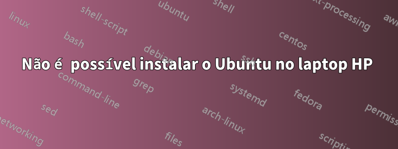 Não é possível instalar o Ubuntu no laptop HP