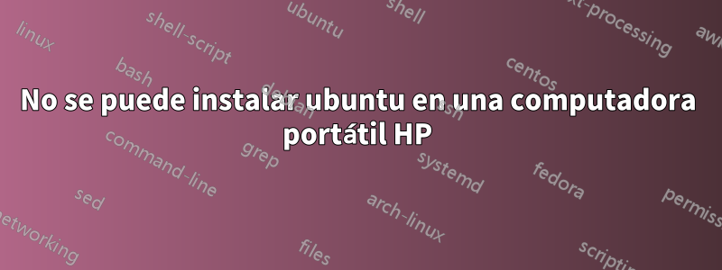 No se puede instalar ubuntu en una computadora portátil HP