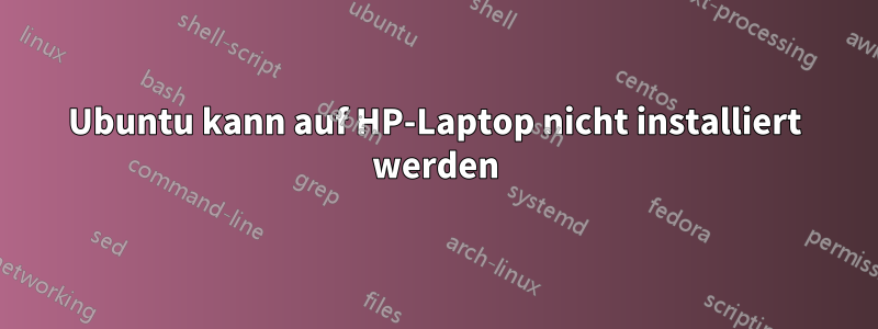 Ubuntu kann auf HP-Laptop nicht installiert werden