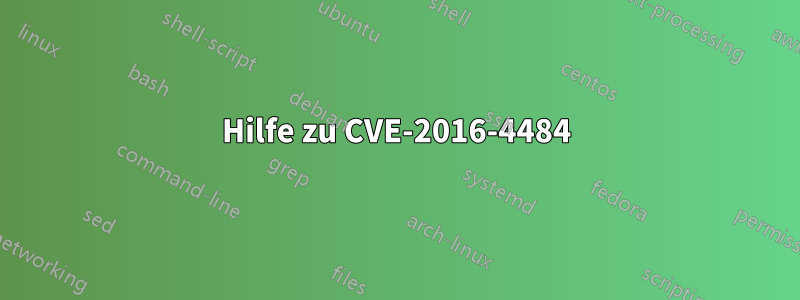 Hilfe zu CVE-2016-4484