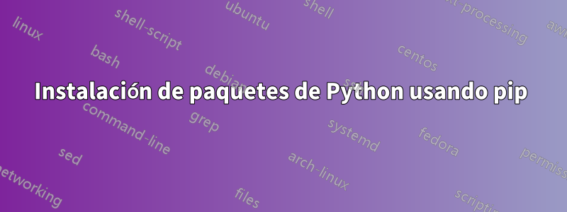 Instalación de paquetes de Python usando pip