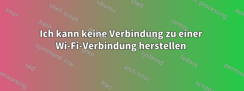 Ich kann keine Verbindung zu einer Wi-Fi-Verbindung herstellen