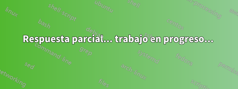 Respuesta parcial... trabajo en progreso...