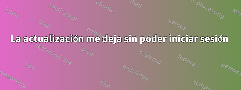 La actualización me deja sin poder iniciar sesión