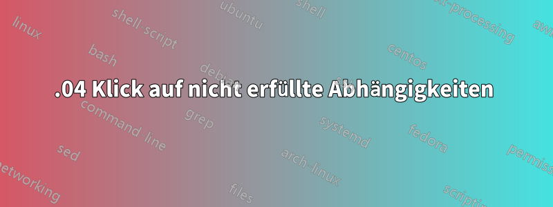 16.04 Klick auf nicht erfüllte Abhängigkeiten