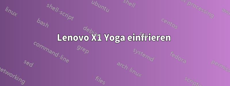 Lenovo X1 Yoga einfrieren