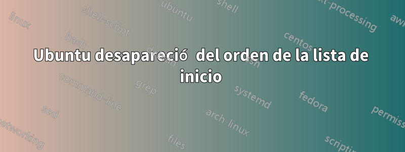Ubuntu desapareció del orden de la lista de inicio