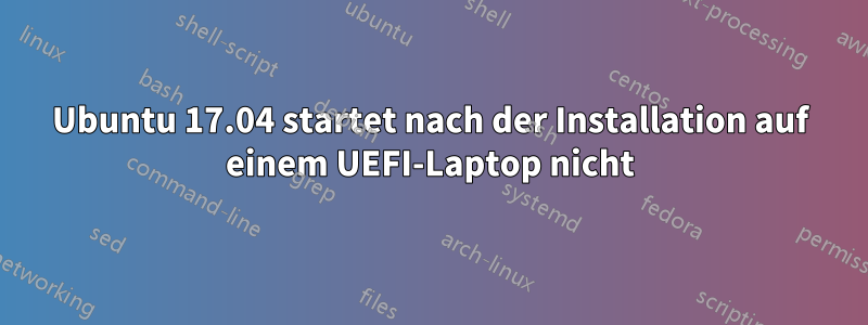 Ubuntu 17.04 startet nach der Installation auf einem UEFI-Laptop nicht