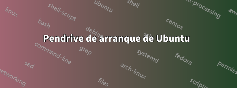 Pendrive de arranque de Ubuntu 