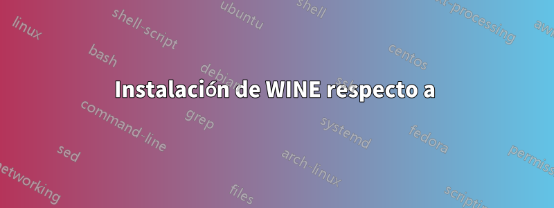 Instalación de WINE respecto a