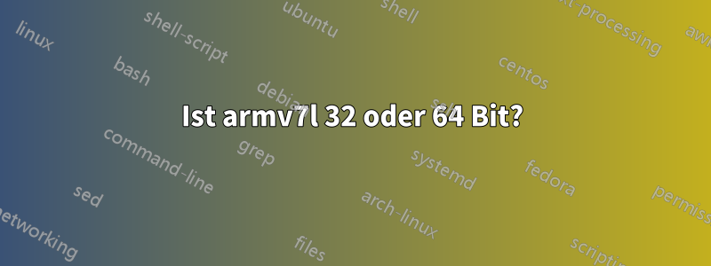 Ist armv7l 32 oder 64 Bit?