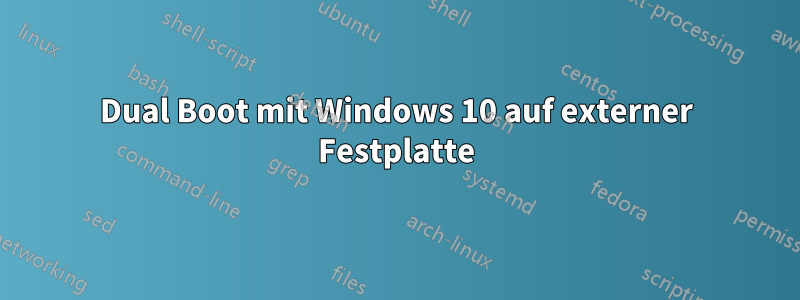 Dual Boot mit Windows 10 auf externer Festplatte