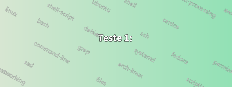 Teste 1: