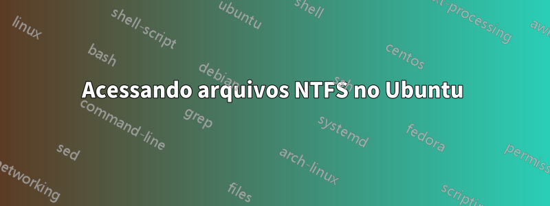 Acessando arquivos NTFS no Ubuntu