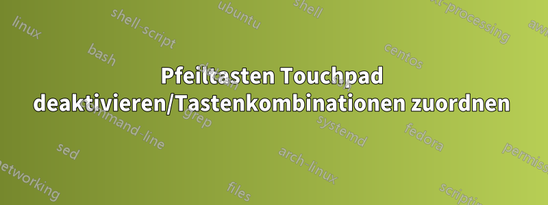 Pfeiltasten Touchpad deaktivieren/Tastenkombinationen zuordnen