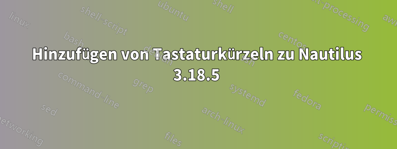 Hinzufügen von Tastaturkürzeln zu Nautilus 3.18.5