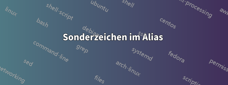 Sonderzeichen im Alias