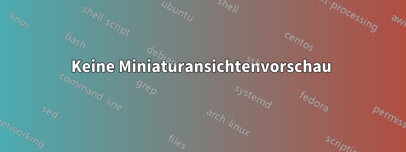 Keine Miniaturansichtenvorschau