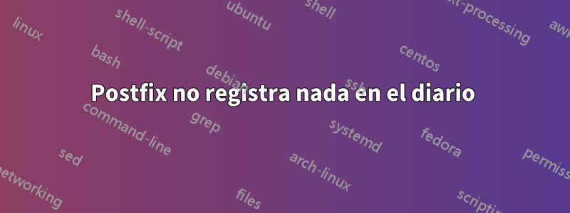 Postfix no registra nada en el diario