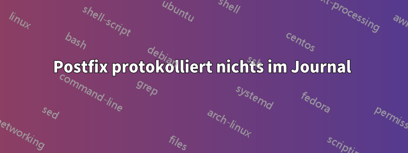 Postfix protokolliert nichts im Journal