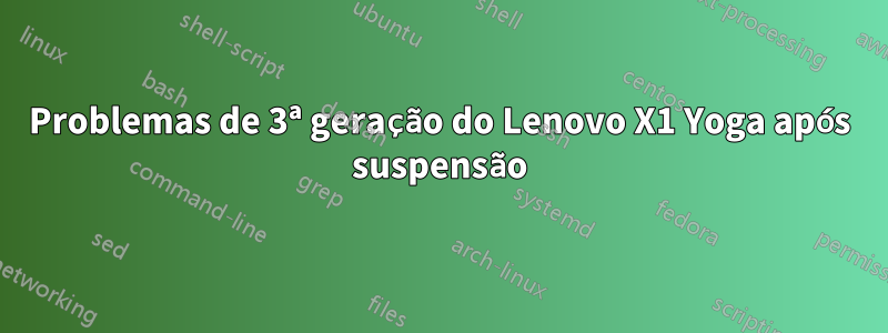 Problemas de 3ª geração do Lenovo X1 Yoga após suspensão
