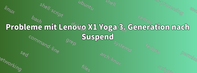 Probleme mit Lenovo X1 Yoga 3. Generation nach Suspend