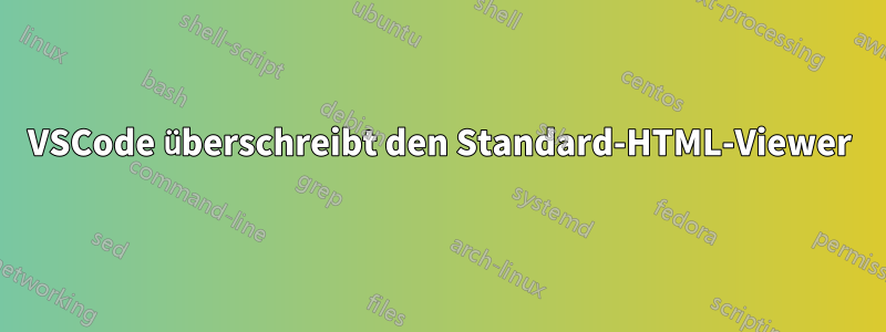 VSCode überschreibt den Standard-HTML-Viewer