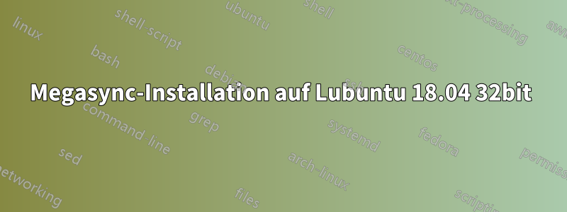 Megasync-Installation auf Lubuntu 18.04 32bit