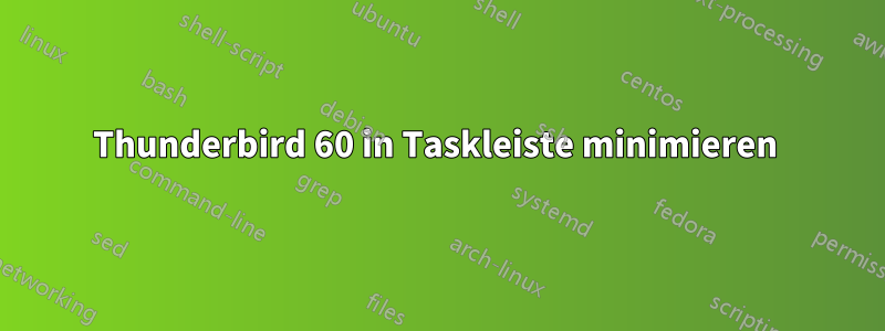 Thunderbird 60 in Taskleiste minimieren 