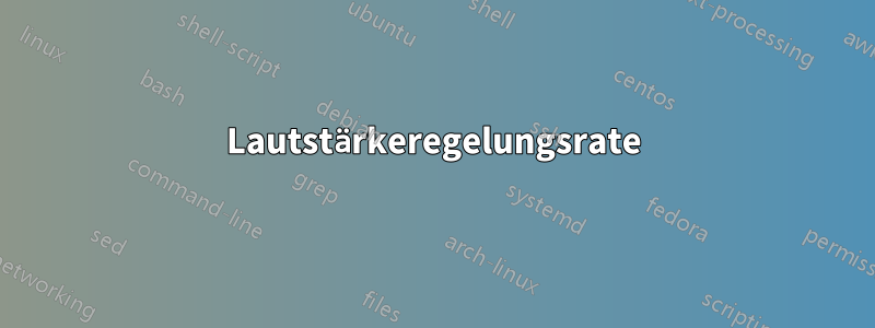 Lautstärkeregelungsrate