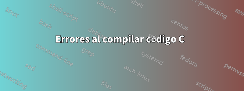 Errores al compilar código C 