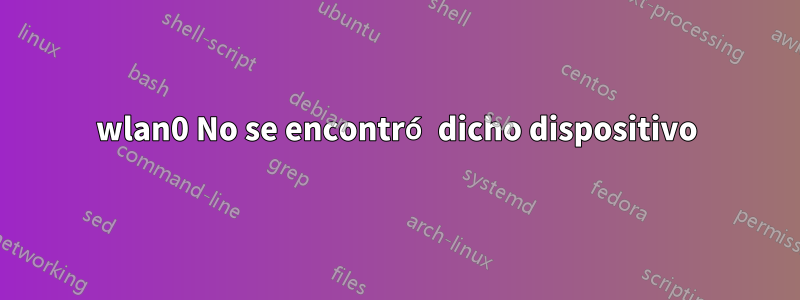 wlan0 No se encontró dicho dispositivo