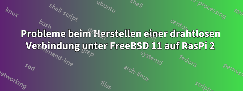 Probleme beim Herstellen einer drahtlosen Verbindung unter FreeBSD 11 auf RasPi 2