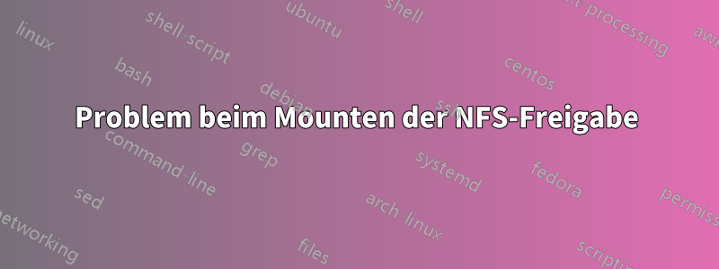 Problem beim Mounten der NFS-Freigabe