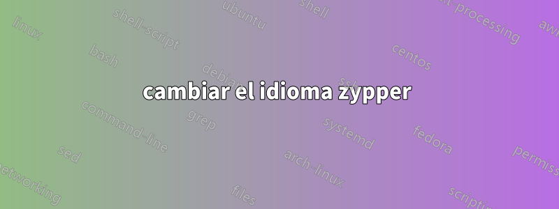 cambiar el idioma zypper