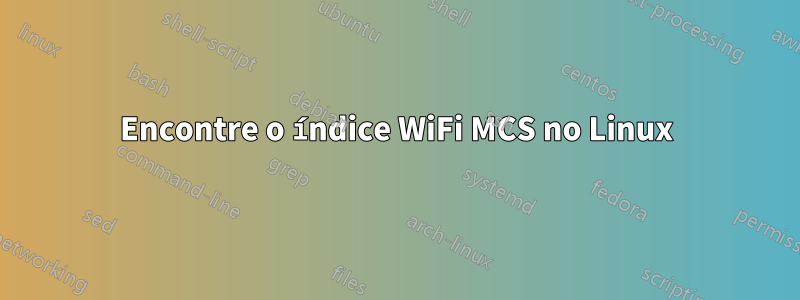 Encontre o índice WiFi MCS no Linux