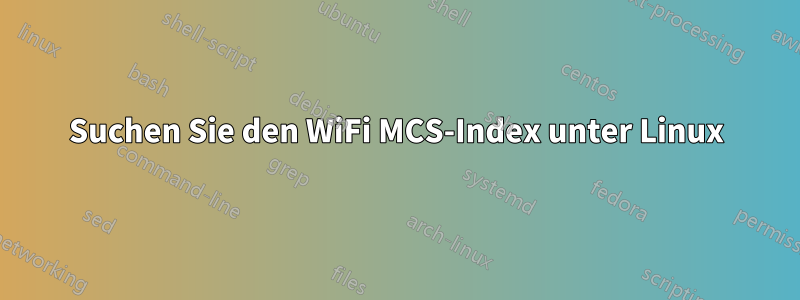 Suchen Sie den WiFi MCS-Index unter Linux