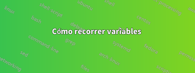 Cómo recorrer variables