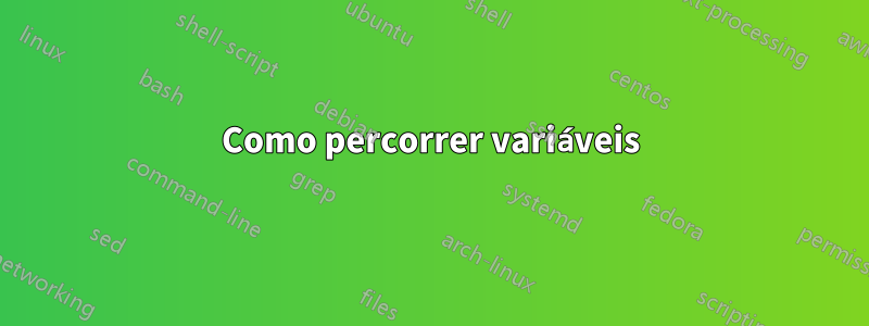 Como percorrer variáveis