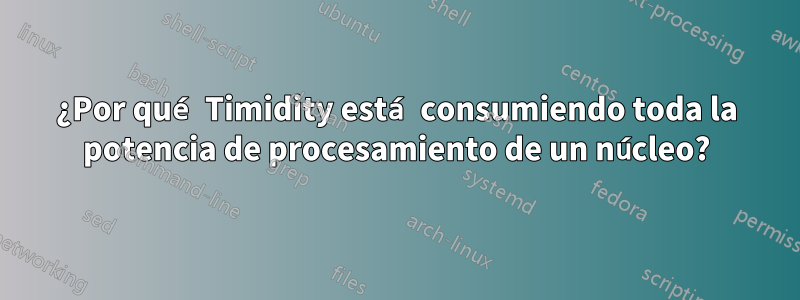¿Por qué Timidity está consumiendo toda la potencia de procesamiento de un núcleo?