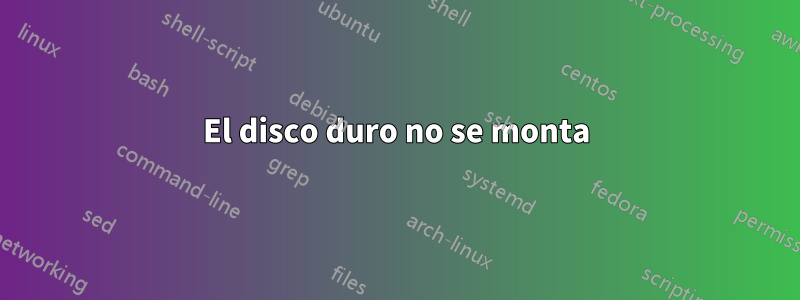 El disco duro no se monta