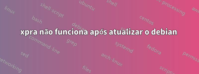 xpra não funciona após atualizar o debian
