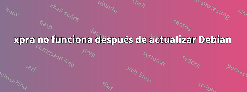 xpra no funciona después de actualizar Debian